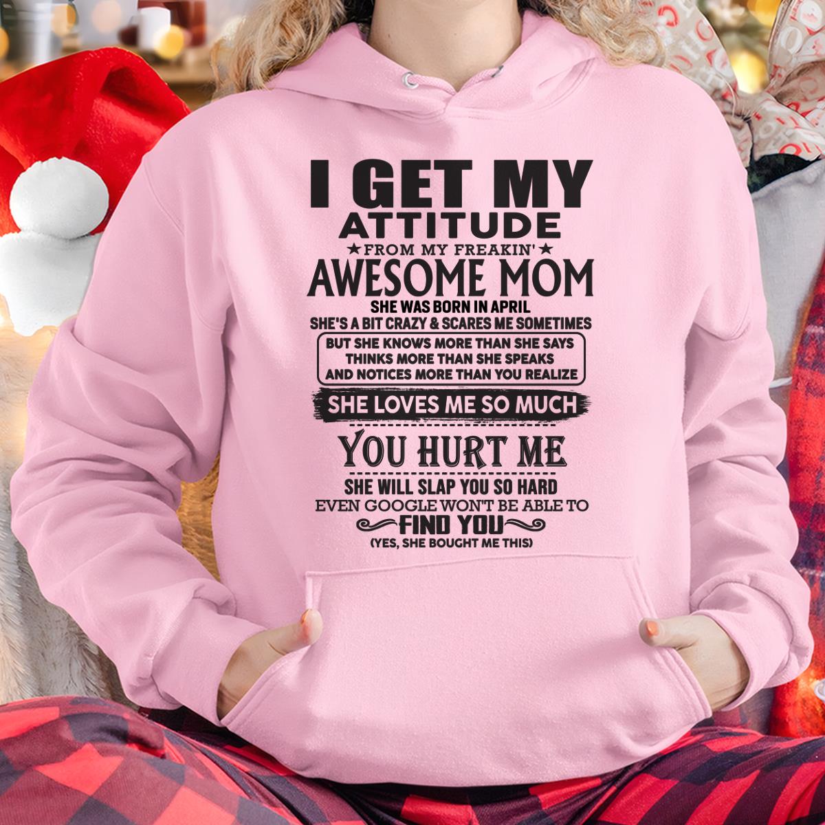 April - Thanks Mom - I GET MY ATTITUDE FROM MY FREAKIN' AWESOME MOM - Gift for Son and Daughter From Mom - DONN04 April (SKU-TMD-04)