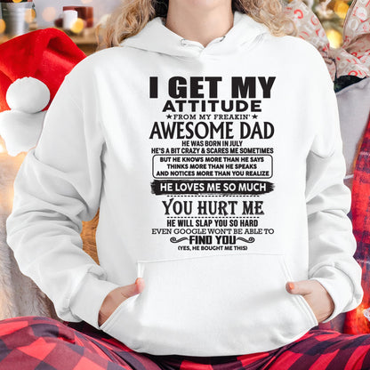July - I GET MY ATTITUDE FROM MY FREAKIN' AWESOME DAD - Gift for Son and Daughter From Dad - EBIL07 (SKU-TDD-07)
