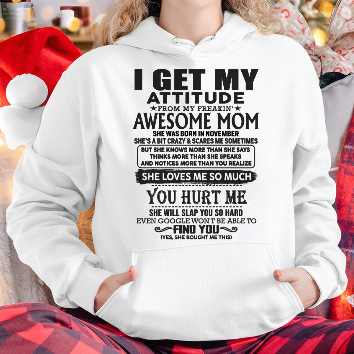 November - Thanks Mom - I GET MY ATTITUDE FROM MY FREAKIN' AWESOME MOM - Gift for Son and Daughter From Mom - DONN11 November (SKU-TMD-11)