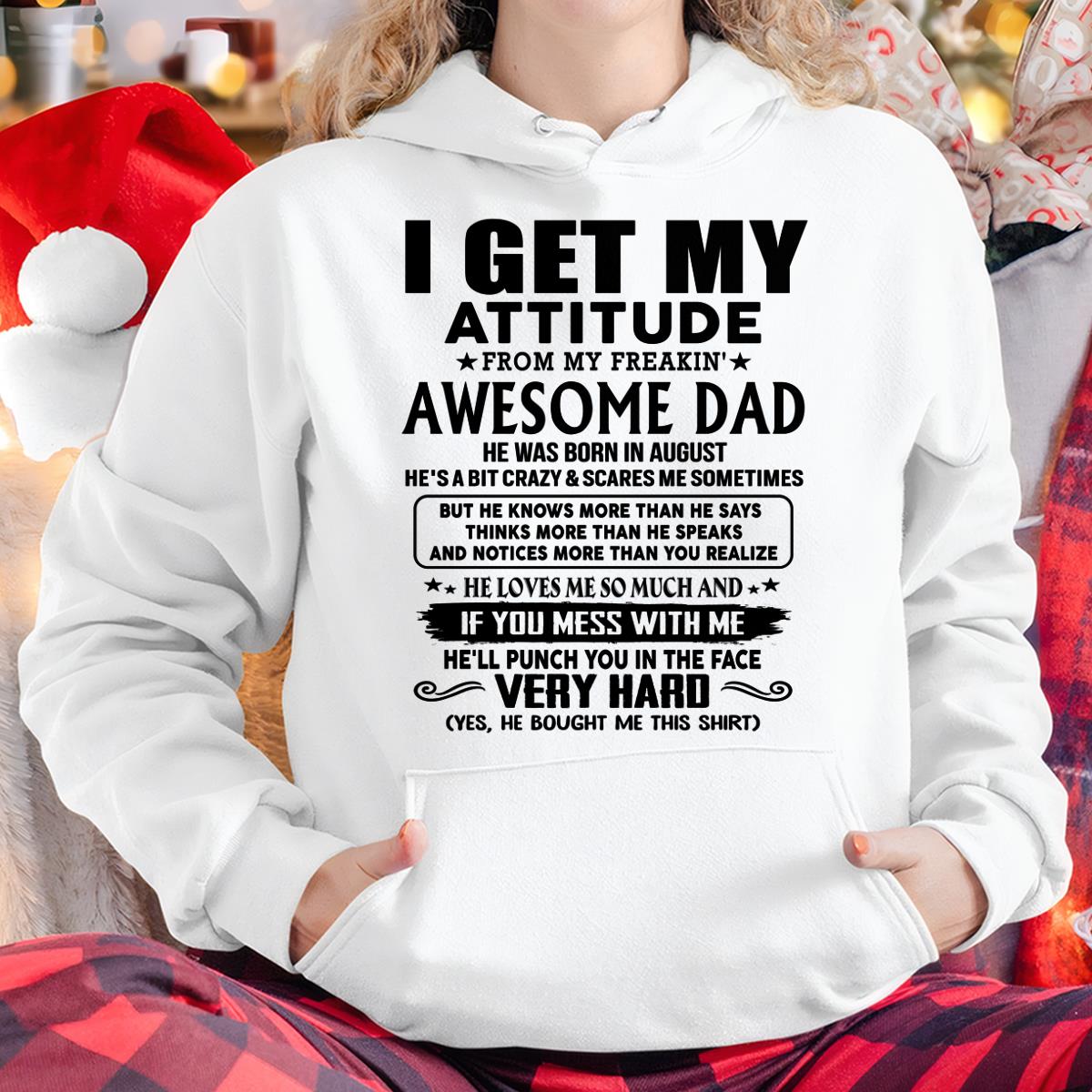 August - Thanks Dad - I GET MY ATTITUDE FROM MY FREAKIN' AWESOME DAD - Gift for Son and Daughter From Dad - DONN08 (SKU-TDD-CU-08)