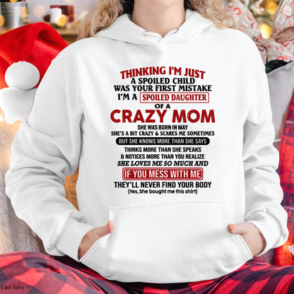 May Mom - I Am Spoiled Daughter Of A Crazy Mom - Gift for Daughter From Mom - ebil05 (SKU-TMD-SPOILED-05)