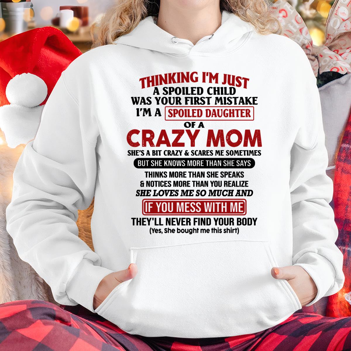 I Am Spoiled Daughter Of A Crazy Mom - Gift for Daughter From Mom - DONN00 (SKU-TMD-SPOILED-00)