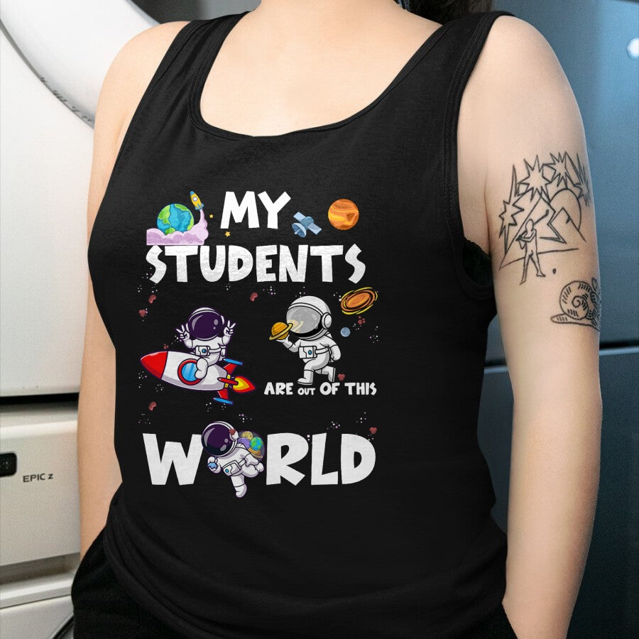 Best Teacher Shirt, Funny Teacher UnisexT-Shirt/Hoodie/Sweatshirt HLT00 - Cute Teacher My Students are Out of This World Space T-Shirt