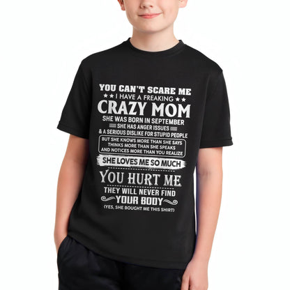 September – You Can’t Scare Me I Have A Freaking Crazy Mom – Gift For Son And Daughter From Mom – DOAN09 (SKU11-11-09)