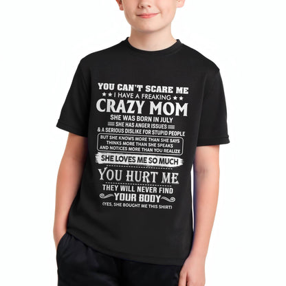 July – You Can’t Scare Me I Have A Freaking Crazy Mom – Gift For Son And Daughter From Mom – DONN07 (SKU11-11-07)