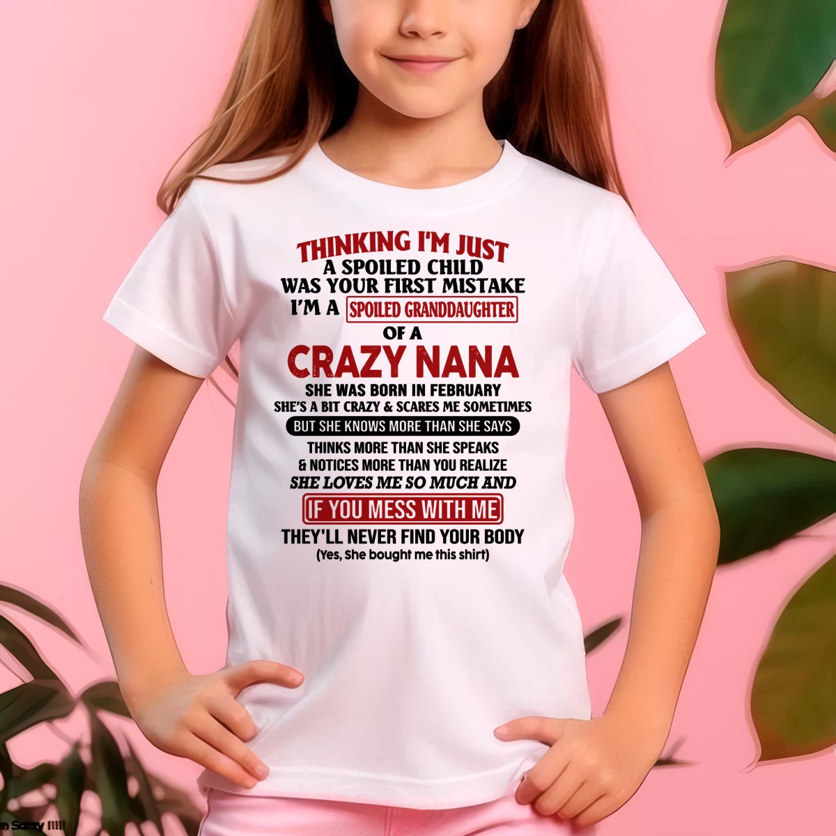 SPOILED GRANDDAUGHTER OF A CRAZY NANA T-SHIRT February Edition - From grandma to granddaughter - EBIL02 (SKU07-129-02)