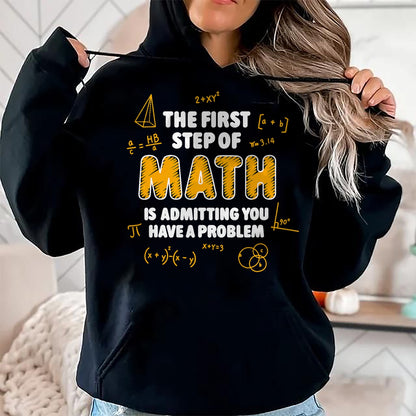 Best Teacher Shirt, Funny Teacher UnisexT-Shirt/Hoodie/Sweatshirt HLT00 - The First Step of Math Rab is Admitting You Have A Problem T-Shirt