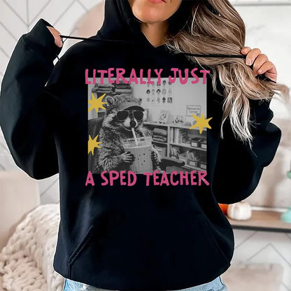Best Teacher Shirt, Funny Teacher UnisexT-Shirt/Hoodie/Sweatshirt HLT00 - Literally Just A Sped Teacher Raccoon T-Shirt