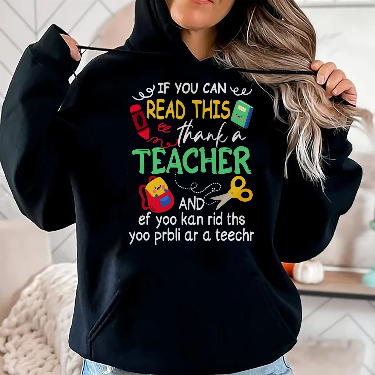Best Teacher Shirt, Funny Teacher UnisexT-Shirt/Hoodie/Sweatshirt HLT00 - If You Can Read This Thank A Teacher And Ef Youu Kan Rid T-Shirt