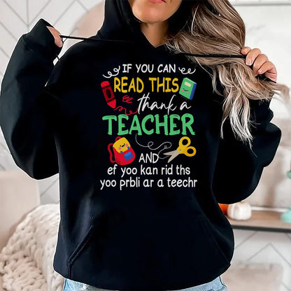 Best Teacher Shirt, Funny Teacher UnisexT-Shirt/Hoodie/Sweatshirt HLT00 - If You Can Read This Thank A Teacher And Ef Youu Kan Rid T-Shirt