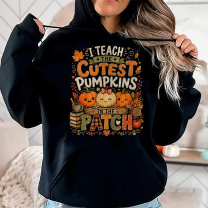 Best Teacher Shirt, Funny Teacher UnisexT-Shirt/Hoodie/Sweatshirt HLT00 - I Teach the Cutest Pumpkins in the Patch Teacher Fall T-Shirt