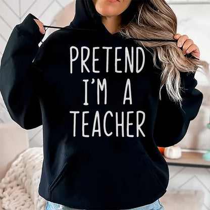 Best Teacher Shirt, Funny Teacher UnisexT-Shirt/Hoodie/Sweatshirt HLT00 - Pretend I'm A Teacher Costume Halloween Lazy Adult Kids T-Shirt