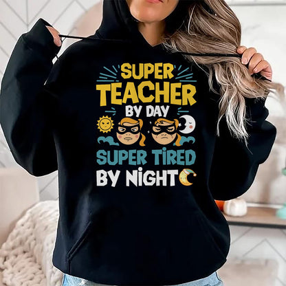 Best Teacher Shirt, Funny Teacher UnisexT-Shirt/Hoodie/Sweatshirt HLT00 - Super Teacher By Day Super Tired By Night Superheroes School T-Shirt