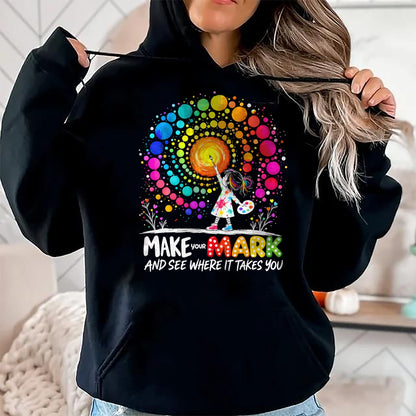 Best Teacher Shirt, Funny Teacher UnisexT-Shirt/Hoodie/Sweatshirt HLT00 - Make Your Mark Dot Day Happy Dot Day Polka Dot Art Teacher T-Shirt