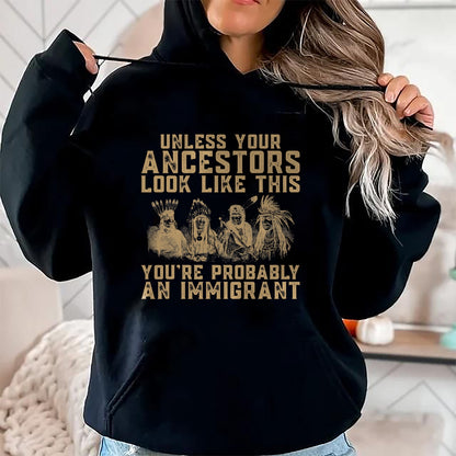 Native American T-Shirts, Vintage Native American Unisex T-Shirt/Hoodie/Sweatshirt HLT00 - American Flag - American Indian You're Probably An Immigrant T-Shirt (1)
