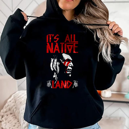 Native American T-Shirts, Vintage Native American Unisex T-Shirt/Hoodie/Sweatshirt HLT00 - It's All Native Land American Native Funny T-Shirt