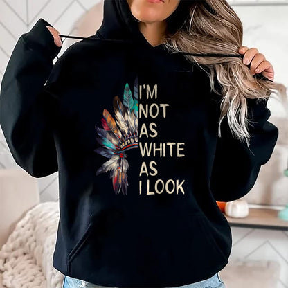 Native American T-Shirts, Vintage Native American Unisex T-Shirt/Hoodie/Sweatshirt HLT00 - I'm Not As White As I Look Native American Indian Day Pride T-Shirt (6)