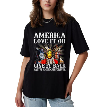 Native American T-Shirts, Vintage Native American Unisex T-Shirt/Hoodie/Sweatshirt HLT00 - America Love it or give it back Native American Forever T-Shirt