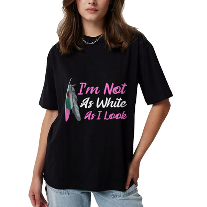 Native American T-Shirts, Vintage Native American Unisex T-Shirt/Hoodie/Sweatshirt HLT00 - I'm Not As White As I Look Native American Indigenous DNA T-Shirt (1)