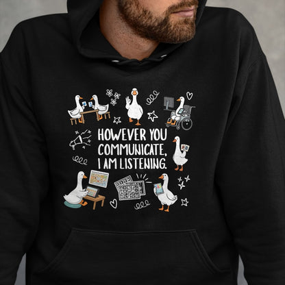 Best Teacher Shirt, Funny Teacher UnisexT-Shirt/Hoodie/Sweatshirt HLT00 - However You Communication I'm Listening AAC SLP Silly Goose T-Shirt