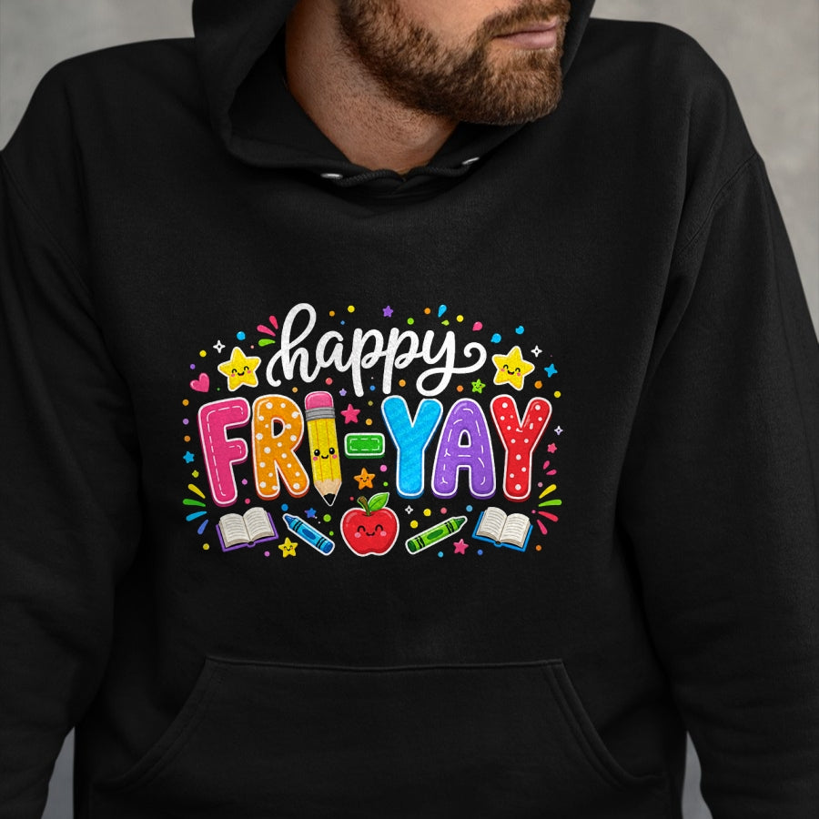 Best Teacher Shirt, Funny Teacher UnisexT-Shirt/Hoodie/Sweatshirt HLT00 - Happy Fri-Yay Teacher Fry Yay Friday Weekend Cute Fri-Yay T-Shirt