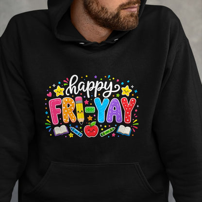 Best Teacher Shirt, Funny Teacher UnisexT-Shirt/Hoodie/Sweatshirt HLT00 - Happy Fri-Yay Teacher Fry Yay Friday Weekend Cute Fri-Yay T-Shirt