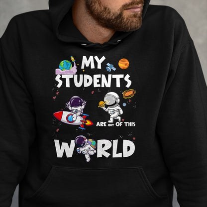 Best Teacher Shirt, Funny Teacher UnisexT-Shirt/Hoodie/Sweatshirt HLT00 - Cute Teacher My Students are Out of This World Space T-Shirt