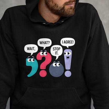 Best Teacher Shirt, Funny Teacher UnisexT-Shirt/Hoodie/Sweatshirt HLT00 - Wait What Stop It I Agree Funny Punctuation Grammar Teacher T-Shirt