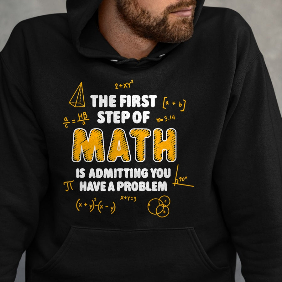 Best Teacher Shirt, Funny Teacher UnisexT-Shirt/Hoodie/Sweatshirt HLT00 - The First Step of Math Rab is Admitting You Have A Problem T-Shirt