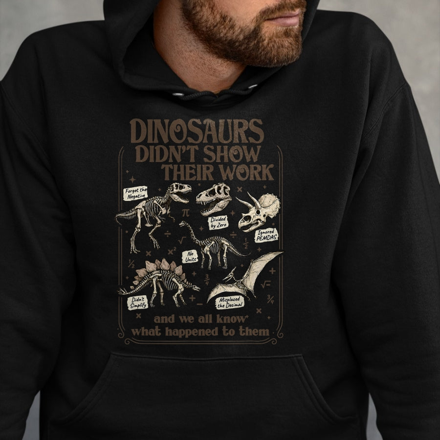 Best Teacher Shirt, Funny Teacher UnisexT-Shirt/Hoodie/Sweatshirt HLT00 - Funny Math Teacher Dinosaurs Didn't Show Their Work School T-Shirt