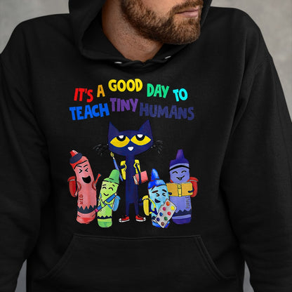 Best Teacher Shirt, Funny Teacher UnisexT-Shirt/Hoodie/Sweatshirt HLT00 - Good Days To Teach Tiny Humans Funny Cat Teacher Lover T-Shirt