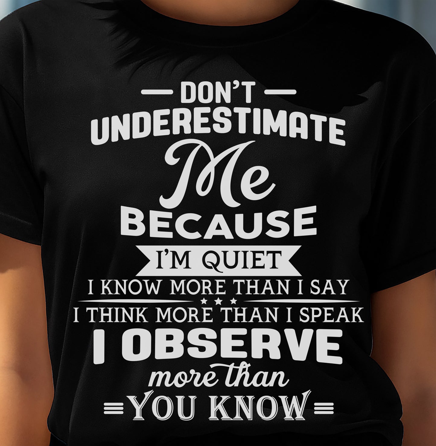 Don’t Underestimate Me Because I’m Quiet – T-Shirt For Woman – DONN00 (SKU12-231)