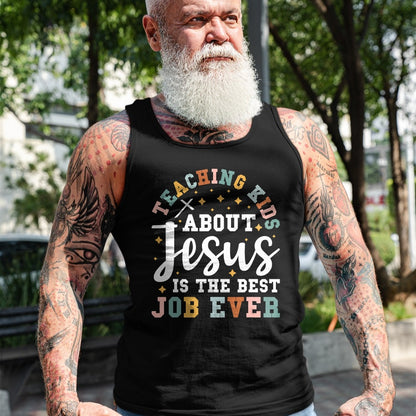 Best Teacher Shirt, Funny Teacher UnisexT-Shirt/Hoodie/Sweatshirt HLT00 - Teaching Kids About Jesus is The Best Job Ever T-Shirt