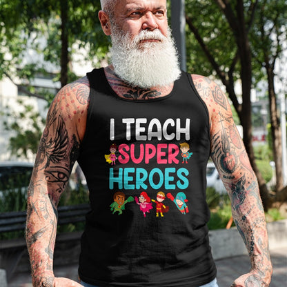 Best Teacher Shirt, Funny Teacher UnisexT-Shirt/Hoodie/Sweatshirt HLT00 - I Teach Super Heroes T-Shirt Teacher Tees and T Shirts for Men and Women