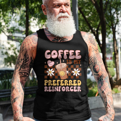 Best Teacher Shirt, Funny Teacher UnisexT-Shirt/Hoodie/Sweatshirt HLT00 - Coffee Preferred Reinforcer ABA Behavior Analyst Therapist T-Shirt