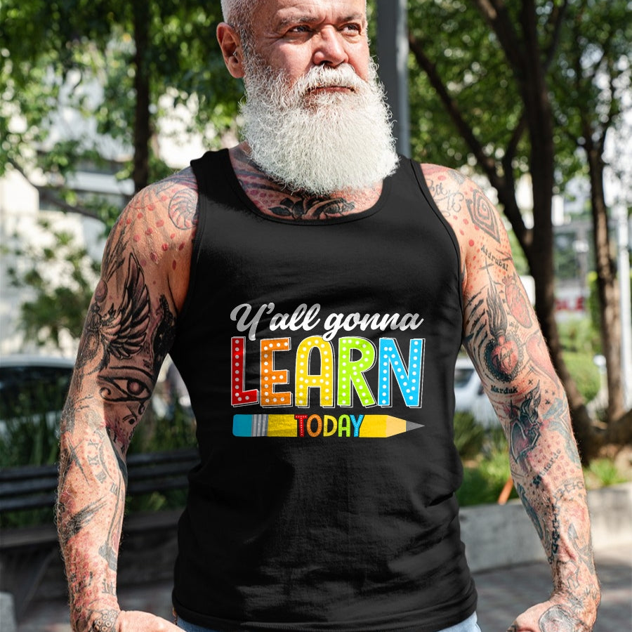 Best Teacher Shirt, Funny Teacher UnisexT-Shirt/Hoodie/Sweatshirt HLT00 - Teacher Y'all Gonna Learn Today First Day of School Funny T-Shirt
