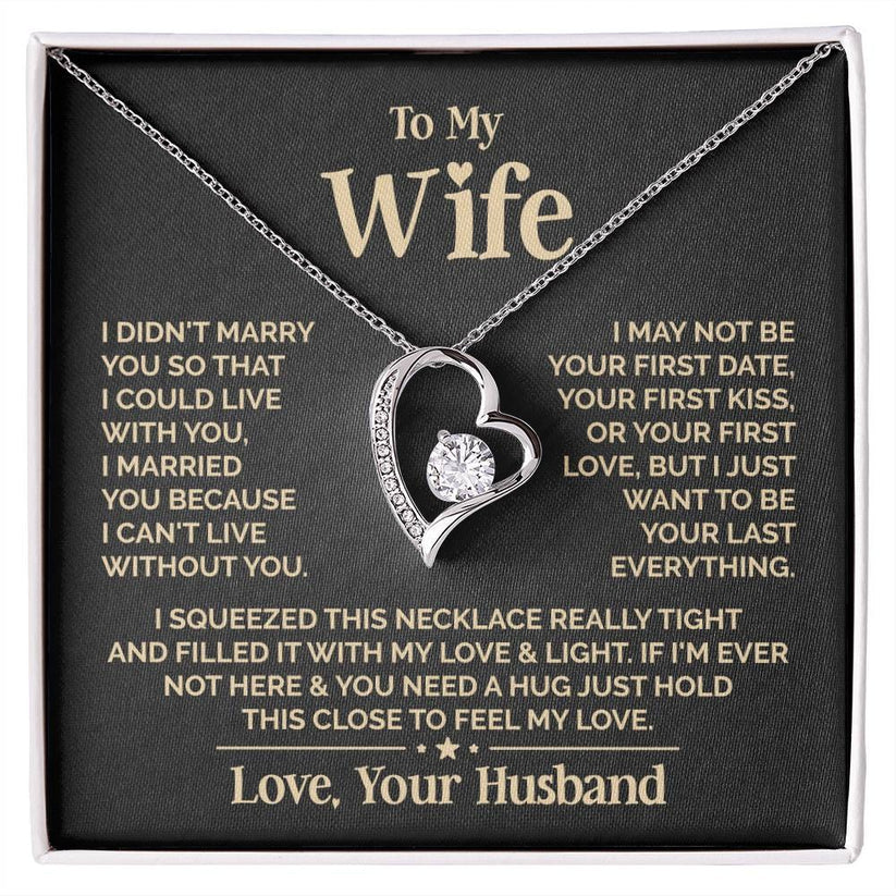 TO MY WIFE - GIFT FROM HUSBAND "I Just Want To Be Your Last Everything" - Forever Love Necklace (SKUJ12-201)