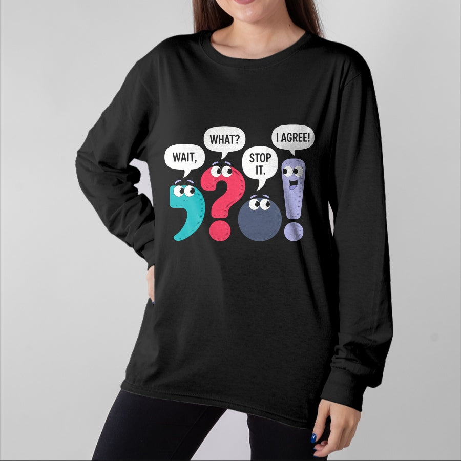 Best Teacher Shirt, Funny Teacher UnisexT-Shirt/Hoodie/Sweatshirt HLT00 - Wait What Stop It I Agree Funny Punctuation Grammar Teacher T-Shirt