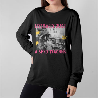 Best Teacher Shirt, Funny Teacher UnisexT-Shirt/Hoodie/Sweatshirt HLT00 - Literally Just A Sped Teacher Raccoon T-Shirt