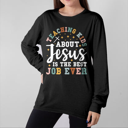 Best Teacher Shirt, Funny Teacher UnisexT-Shirt/Hoodie/Sweatshirt HLT00 - Teaching Kids About Jesus is The Best Job Ever T-Shirt