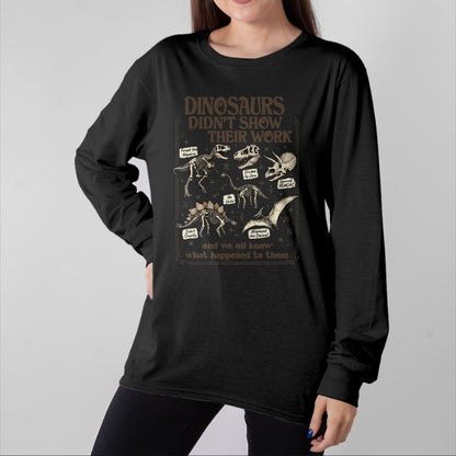 Best Teacher Shirt, Funny Teacher UnisexT-Shirt/Hoodie/Sweatshirt HLT00 - Funny Math Teacher Dinosaurs Didn't Show Their Work School T-Shirt