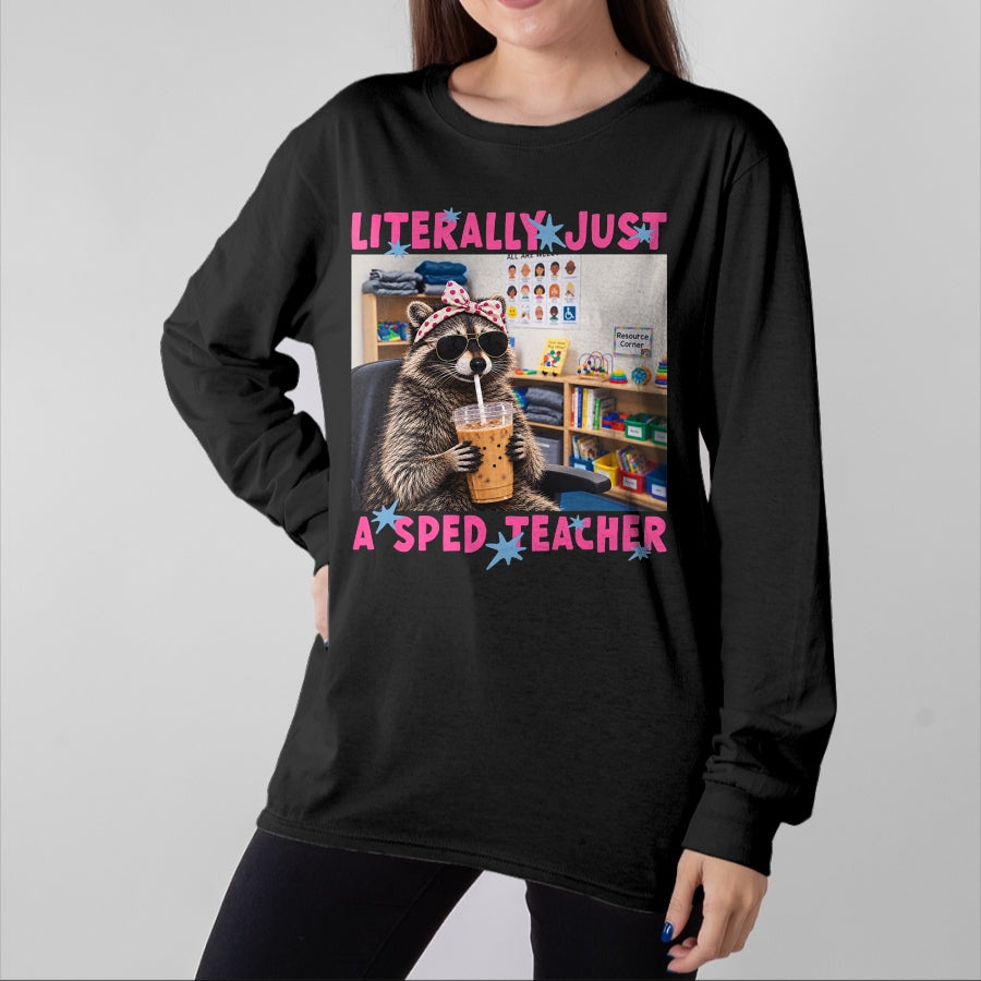 Best Teacher Shirt, Funny Teacher UnisexT-Shirt/Hoodie/Sweatshirt HLT00 - Literally Just A Sped Teacher Raccoon T-Shirt (1)