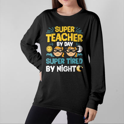 Best Teacher Shirt, Funny Teacher UnisexT-Shirt/Hoodie/Sweatshirt HLT00 - Super Teacher By Day Super Tired By Night Superheroes School T-Shirt