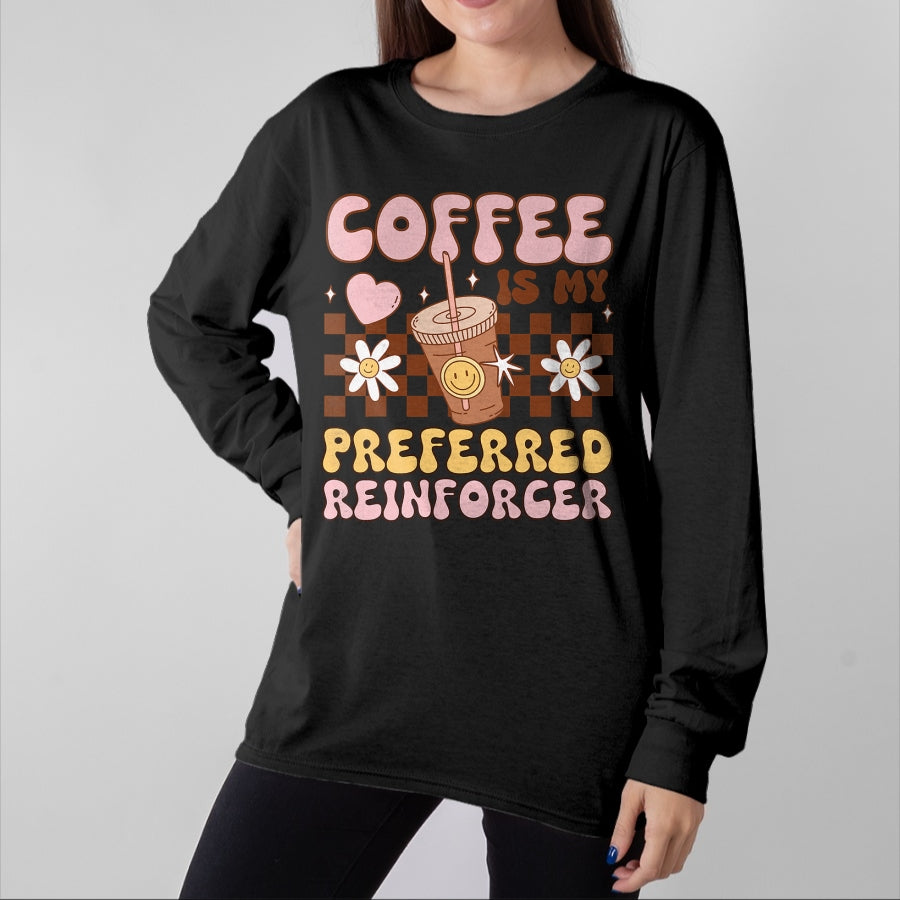 Best Teacher Shirt, Funny Teacher UnisexT-Shirt/Hoodie/Sweatshirt HLT00 - Coffee Preferred Reinforcer ABA Behavior Analyst Therapist T-Shirt