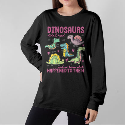 Best Teacher Shirt, Funny Teacher UnisexT-Shirt/Hoodie/Sweatshirt HLT00 - Dinosaurs Didn’t Read Dino Teacher Book Lover Librarian T-Shirt