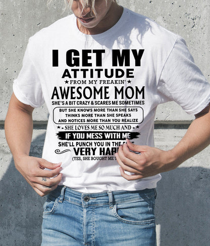 Thanks Mom - I GET MY ATTITUDE FROM MY FREAKIN' AWESOME MOM - Gift for Son and Daughter From Mom - ebil00 (SKU-TMD-CU-00)