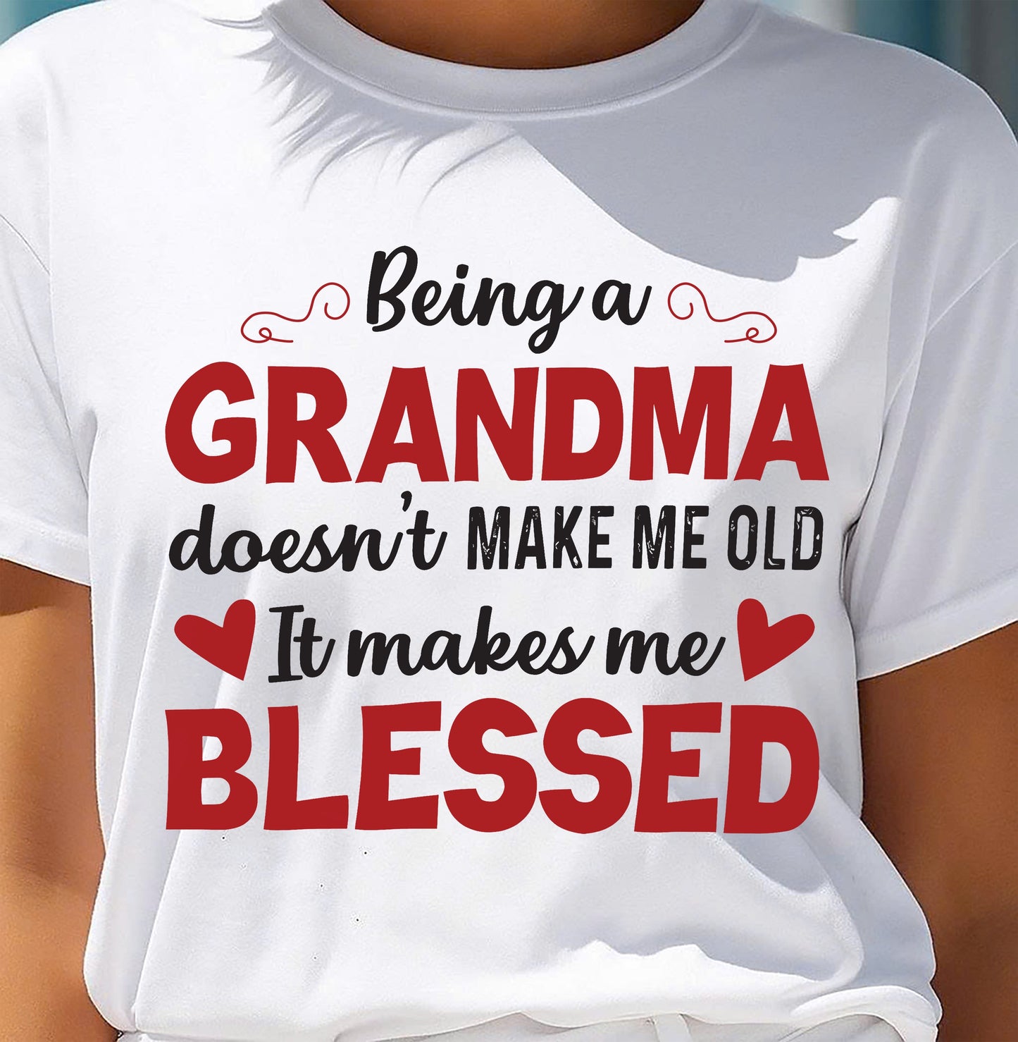 BEING A GRANDMA DOESN'T MAKE ME OLD- IT MAKES ME BLESSED EBIL00 (SKU10-11)
