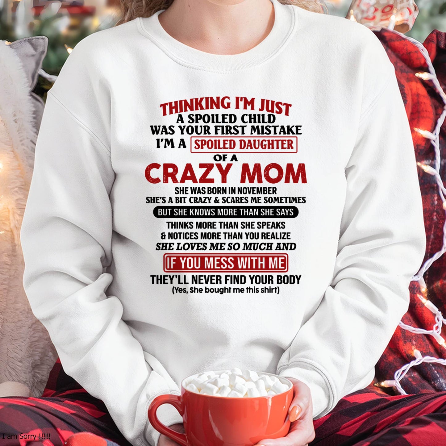 November Mom - I Am Spoiled Daughter Of A Crazy Mom - Gift for Daughter From Mom - EBIL11 (SKU-TMD-SPOILED-11)