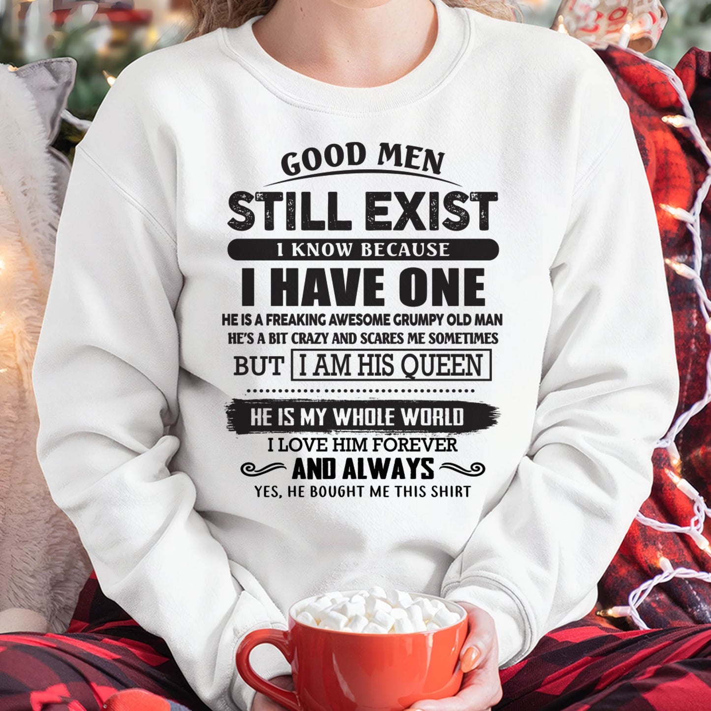 Good Men Still Exist - Perfect Gift For Your Girlfriend, Wife From Boyfriend, Husband - EBIL00 (SKU26T-0192-00)