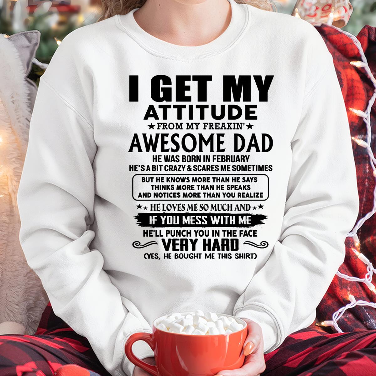 Thanks Dad - I GET MY ATTITUDE FROM MY FREAKIN' AWESOME DAD - Gift for Son and Daughter From Dad - DONN02 (SKU-TDD-CU-02)